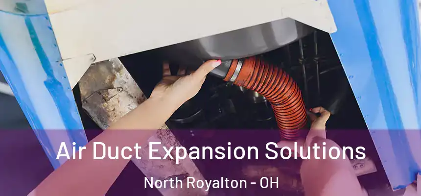 Air Duct Expansion Solutions North Royalton - OH