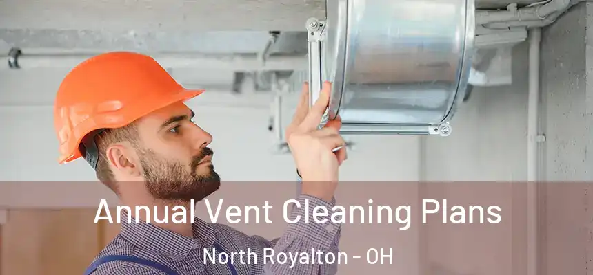 Annual Vent Cleaning Plans North Royalton - OH