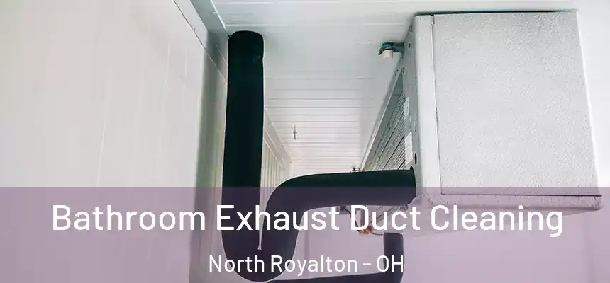  Bathroom Exhaust Duct Cleaning North Royalton - OH