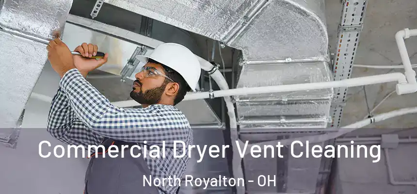 Commercial Dryer Vent Cleaning North Royalton - OH