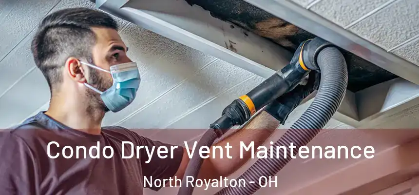 Condo Dryer Vent Maintenance North Royalton - OH