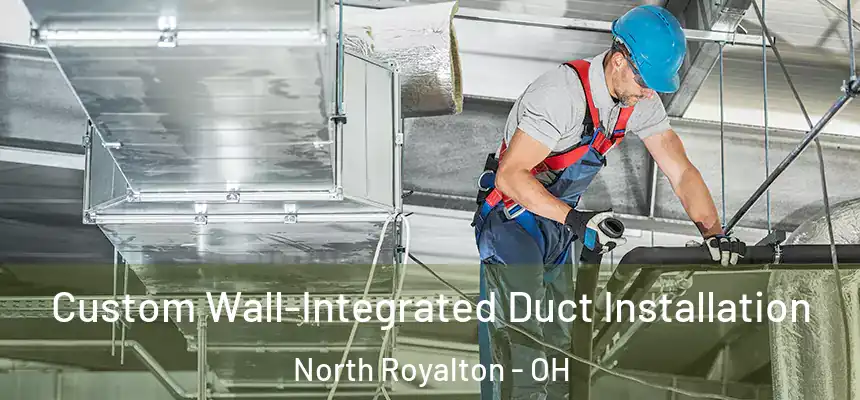  Custom Wall-Integrated Duct Installation North Royalton - OH