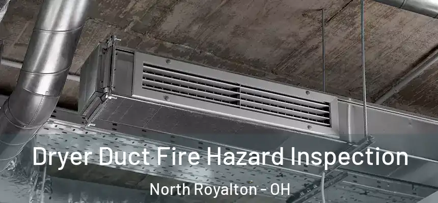 Dryer Duct Fire Hazard Inspection North Royalton - OH