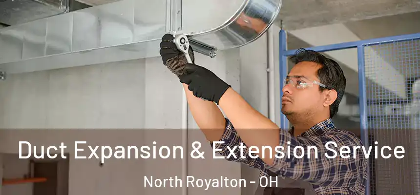  Duct Expansion & Extension Service North Royalton - OH