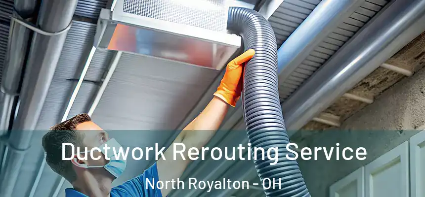  Ductwork Rerouting Service North Royalton - OH