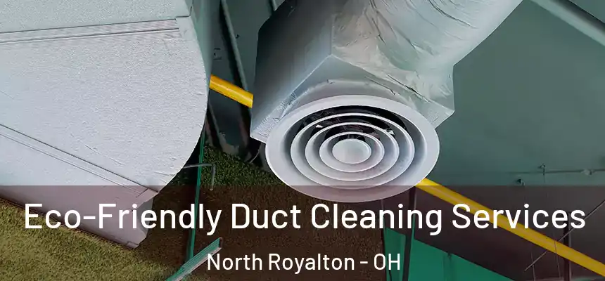  Eco-Friendly Duct Cleaning Services North Royalton - OH