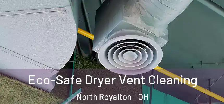  Eco-Safe Dryer Vent Cleaning North Royalton - OH