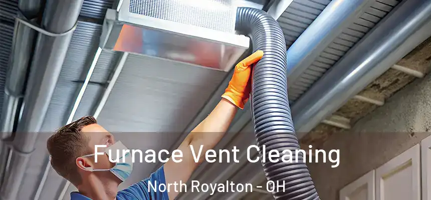 Furnace Vent Cleaning North Royalton - OH