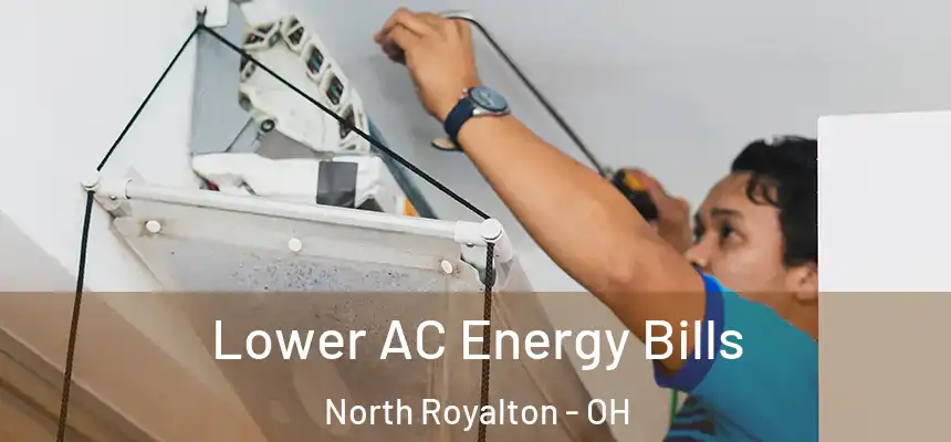  Lower AC Energy Bills North Royalton - OH