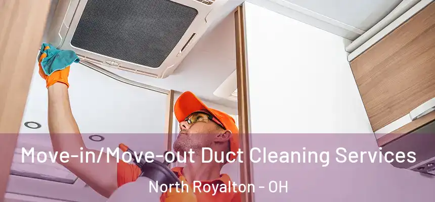  Move-in/Move-out Duct Cleaning Services North Royalton - OH