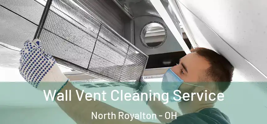 Wall Vent Cleaning Service North Royalton - OH